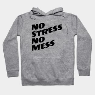 No Stress No Mess Hoodie